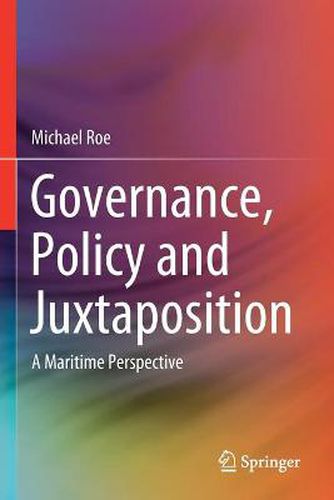 Cover image for Governance, Policy and Juxtaposition: A Maritime Perspective