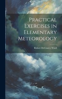 Cover image for Practical Exercises in Elementary Meteorology