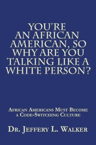 Cover image for You'Re an African American, so Why Are You Talking Like a White Person?