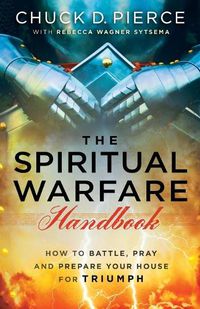 Cover image for The Spiritual Warfare Handbook - How to Battle, Pray and Prepare Your House for Triumph