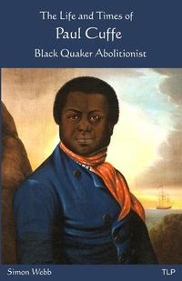 Cover image for The Life and Times of Paul Cuffe: Black Quaker Abolitionist