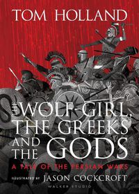 Cover image for The Wolf-Girl, the Greeks and the Gods: a Tale of the Persian Wars