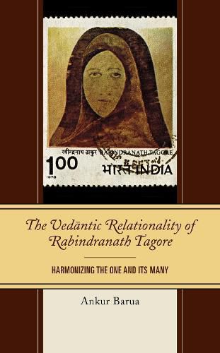 The Vedantic Relationality of Rabindranath Tagore: Harmonizing the One and Its Many