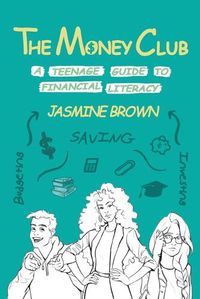 Cover image for The Money Club: A Teenage Guide to Financial Literacy