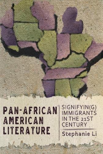 Pan-African American Literature: Signifyin(g) Immigrants in the Twenty-First Century
