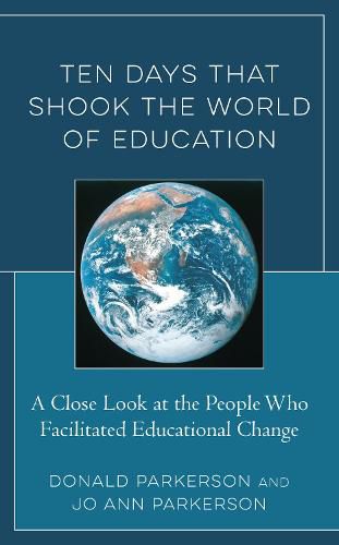 Cover image for Ten Days That Shook the World of Education: A Close Look at the People Who Facilitated Educational Change