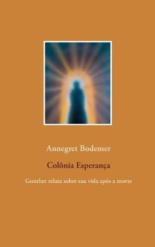 Cover image for Colonia Esperanca: Gunther relata sobre sua vida apos a morte