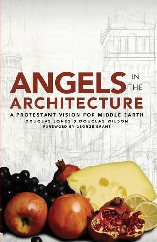 Cover image for Angels in the Architecture: A Protestant Vision for Middle Earth