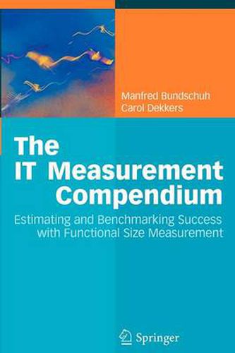 Cover image for The IT Measurement Compendium: Estimating and Benchmarking Success with Functional Size Measurement