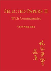 Cover image for Selected Papers Of Chen Ning Yang Ii: With Commentaries