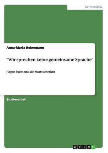 Cover image for Wir sprechen keine gemeinsame Sprache: Jurgen Fuchs und die Staatssicherheit