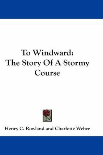 To Windward: The Story of a Stormy Course