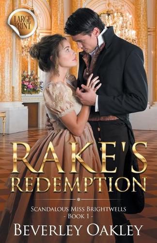 Rake's Redemption - Large Print: Scandalous Miss Brightwells - Book 1 (sweet version)