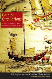 Cover image for Chinese Circulations: Capital, Commodities, and Networks in Southeast Asia