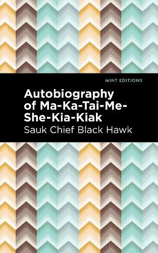 Cover image for Autobiography of Ma-Ka-Tai-Me-She-Kia-Kiak