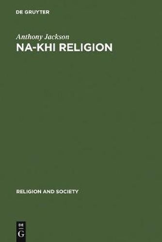 Cover image for Na-khi Religion: An Analytical Appraisal of the Na-khi Ritual Texts