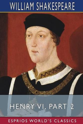 Cover image for Henry VI, Part 2 (Esprios Classics)