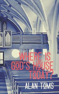 Cover image for Where is God's House Today?