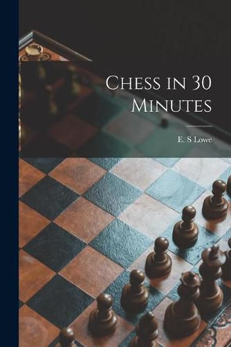 Cover image for Chess in 30 Minutes