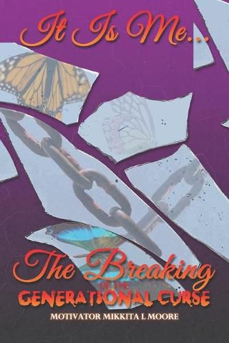 Cover image for It Is Me... The Breaking of the Generational Curse