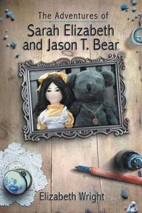 Cover image for The Adventures of Sarah Elizabeth and Jason T. Bear