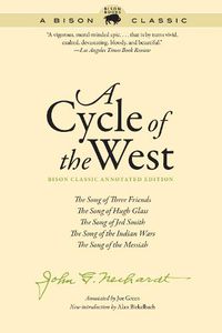 Cover image for A Cycle of the West: The Song of Three Friends, The Song of Hugh Glass, The Song of Jed Smith, The Song of the Indian Wars, The Song of the Messiah