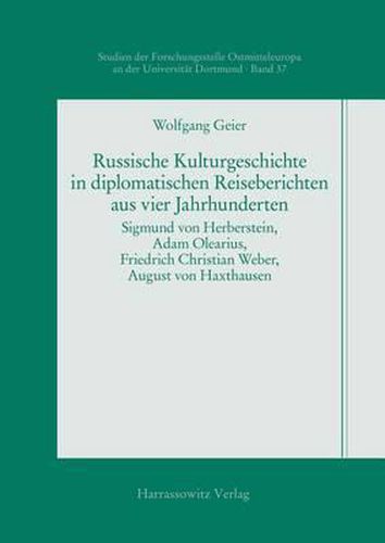 Cover image for Russische Kulturgeschichte in Diplomatischen Reiseberichten Aus Vier Jahrhunderten: Sigmund Von Herberstein, Adam Olearius, Friedrich Christian Weber, August Von Haxthausen