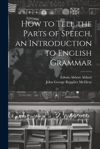 Cover image for How to Tell the Parts of Speech, an Introduction to English Grammar