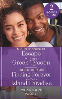 Cover image for Escape With Her Greek Tycoon / Finding Forever On Their Island Paradise: Escape with Her Greek Tycoon / Finding Forever on Their Island Paradise