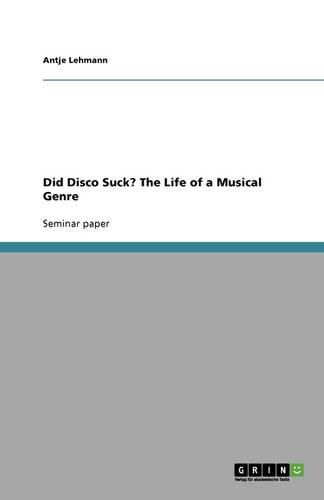 Cover image for Did Disco Suck? The Life of a Musical Genre