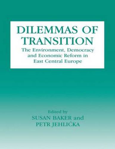 Cover image for Dilemmas of Transition: The Environment, Democracy and Economic Reform in East Central Europe