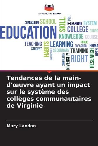 Cover image for Tendances de la main-d'oeuvre ayant un impact sur le systeme des colleges communautaires de Virginie