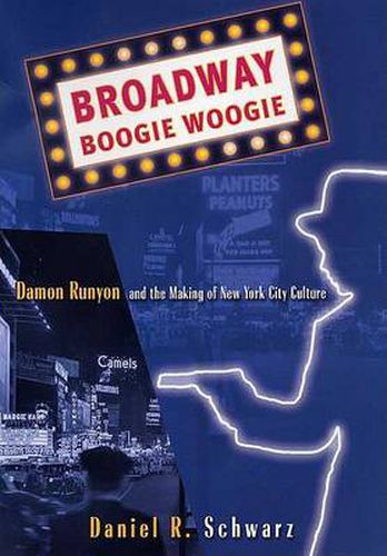 Cover image for Broadway Boogie Woogie: Damon Runyon and the Making of New York City Culture