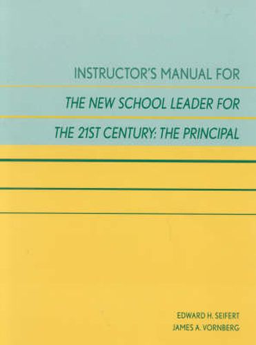 Cover image for Instructor's Manual for The New School Leader for the 21st Century: The Principal