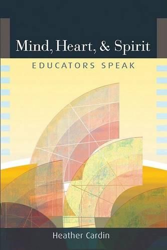 Cover image for Mind, Heart, and Spirit: Educators Speak