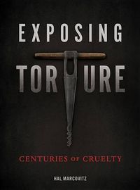 Cover image for Exposing Torture: Centuries of Cruelty