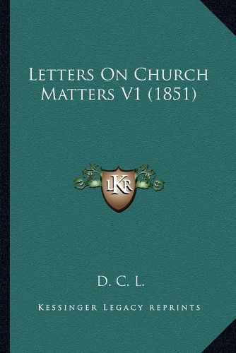 Letters on Church Matters V1 (1851)