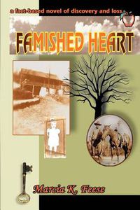 Cover image for Famished Heart: A Fact-Based Novel of Discovery and Loss...