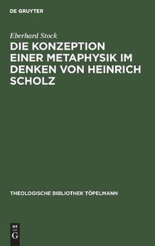 Cover image for Die Konzeption Einer Metaphysik Im Denken Von Heinrich Scholz