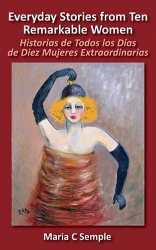Everyday Stories from Ten Remarkable Women: Historias de Todos Los Dias de Diez Mujeres Extraordinarias