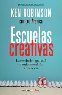 Cover image for Escuelas creativas / Creative Schools: The Grassroots Revolution That's Transforming Education: La revolucion que esta transformando la educacion