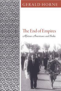 Cover image for The End of Empires: African Americans and India