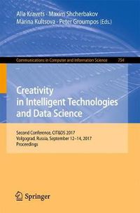 Cover image for Creativity in Intelligent Technologies and Data Science: Second Conference, CIT&DS 2017, Volgograd, Russia, September 12-14, 2017, Proceedings