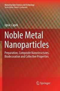 Cover image for Noble Metal Nanoparticles: Preparation, Composite Nanostructures, Biodecoration and Collective Properties