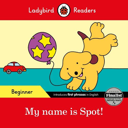 Cover image for Ladybird Readers Beginner Level - Spot - My name is Spot! (ELT Graded Reader)