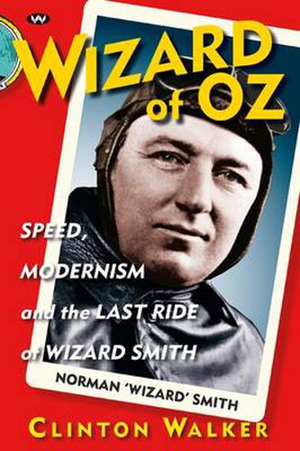 Cover image for Wizard of Oz: Speed, Modernism and the Last Ride of Wizard Smith