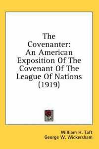 Cover image for The Covenanter: An American Exposition of the Covenant of the League of Nations (1919)