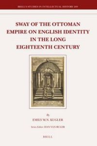 Cover image for Sway of the Ottoman Empire on English Identity in the Long Eighteenth Century