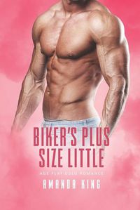 Cover image for Biker's Plus Size Little: Age Play DDlg Romance