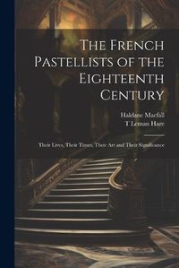 Cover image for The French Pastellists of the Eighteenth Century